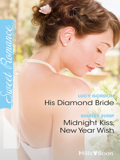 Title details for His Diamond Bride/Midnight Kiss, New Year Wish by LUCY GORDON - Available